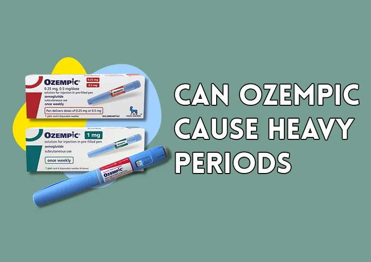 Can Ozempic Cause Heavy Periods?