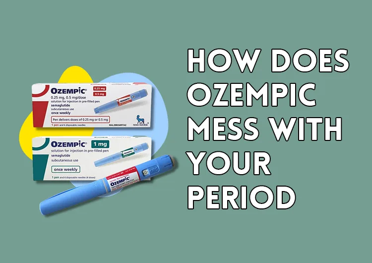 How Does Ozempic Mess With Your Period?