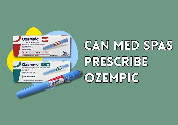 Med Spas and Telehealth Weight Loss Clinics - Can Med Spas Prescribe Ozempic?