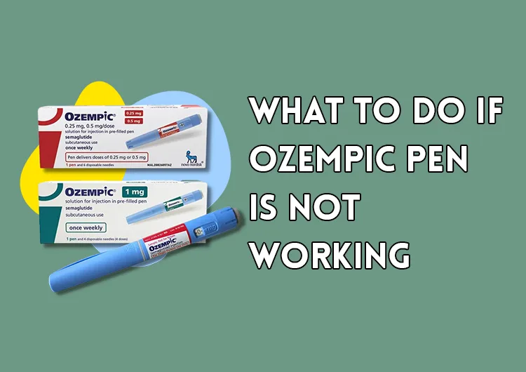 What to Do If Ozempic Pen is Not Working?